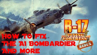 B17 Flying Fortress  The Mighty 8th Redux  How To Improve The Ai [upl. by Aket]