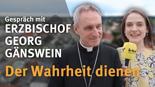 quotDer Wahrheit dienenquot I ERZBISCHOF GEORG GÄNSWEIN [upl. by Wohlert]