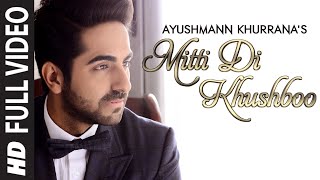 OFFICIAL Mitti Di Khushboo FULL VIDEO Song  Ayushmann Khurrana  Rochak Kohli [upl. by Adnilem]