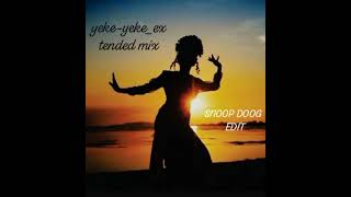 yeke yeke radio extndd mixx SNOOP DOOG EDIT [upl. by Deanne]