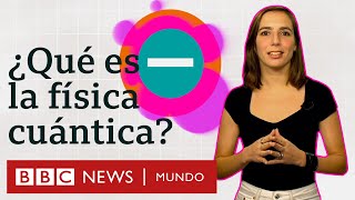 La física cuántica explicada en menos de 5 minutos  BBC Mundo [upl. by Adivad]