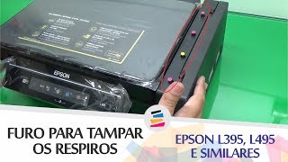 Tutorial  Furo para o tampão do Respiro na EPSON L395 L495 e Similares  SULINK [upl. by Stephine]