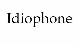 How to Pronounce Idiophone [upl. by Maegan]