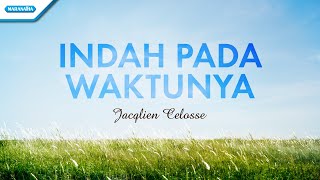 Indah Pada Waktunya  Jacqlien Celosse Official lyric video [upl. by Remliw]