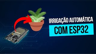 IRRIGAÇÃO AUTOMÁTICA COM ESP32 [upl. by Lehsar]