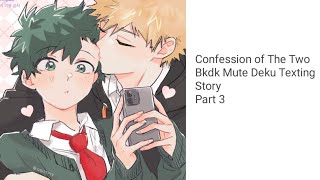 Mute Deku Bkdk Texting Story Part 3  Confession of The Two MHA Texting Story [upl. by Calida41]