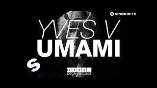 Yves V  Umami OUT NOW [upl. by Haroppizt]