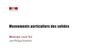 182 Mouvements particuliers des solides [upl. by Themis]