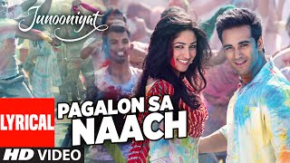 NACHANGE SAARI RAAT Full Video Song Lyrics  JUNOONIYAT  Pulkit Samrat Yami Gautam [upl. by Romano818]