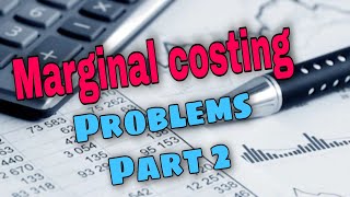 Applied cost Accounting Marginal Costing Problems Part 2 [upl. by Aehc]