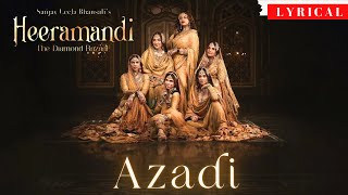 AZADI LYRICS  Heeramandi  Aditi Rao Hydari Sanjay Leela Bhansali AM Turaz Manisha Koirala [upl. by Polky]