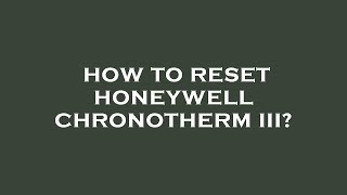 How to reset honeywell chronotherm iii [upl. by Inalej438]