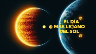 ¿Qué Ocurrió Cuando la Tierra Estuvo Más Lejos del Sol  El Misterio del Afelio 2024 [upl. by Helene728]