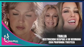 Thalía destrozada reacciona a la partida de su hermana Ernestina Sodi [upl. by Whalen]