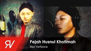 Rijal Vertizone  Pejah Husnul Khotimah Official Video Lirik [upl. by Callean]