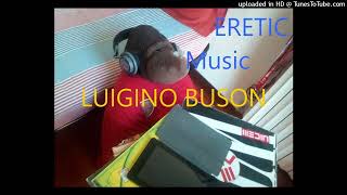 ERETIC MUSIC LUIGINO BUSON AND EDOARDO BUSO N 2 [upl. by Vaules411]