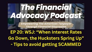 EP 20 WSJ quotWhen interest rates go down the hucksters spring upquot  Tips to avoid getting scammed [upl. by Cima740]