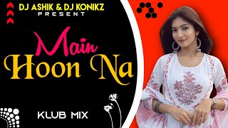 Main Hoon Na Klub Mix  DJ Ashik X DJ KoNiKz  Vxd Produxtionz [upl. by Enorel715]