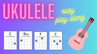 Easy Ukulele Play Along with 4 Chords  C Am F G  Beginner Ukulele [upl. by Kee]