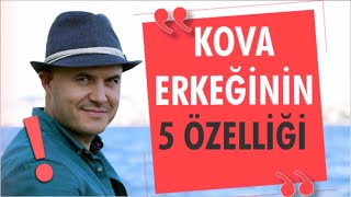 KOVA ERKEĞİNİN BAŞLICA ÖZELLİKLERİ NELERDİR İLİŞKİDE VE EVLİLİKTE KOVA ERKEĞİNİN DETAYLI ANALİZİ [upl. by Norm]