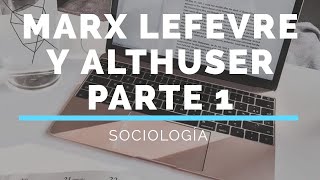 SOCIOLOGÍAUBA XXIUNIDAD 4 MARX LEFEBVRE Y ALTHUSSER PARTE 1 [upl. by Neilla]