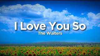 The Walters  I Love You So Lyrics [upl. by Oiratnom66]