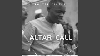 Altar Call Prayer Charge [upl. by Dobson599]