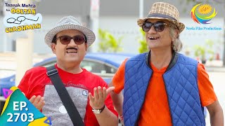 Taarak Mehta Ka Ooltah Chashmah  Episode 2703  Full Episode [upl. by Gusella]