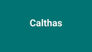 Calthas Meaning and Pronunciation [upl. by Cummine]