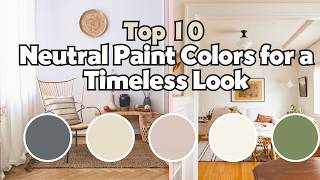 10 Best Neutral Paint Colors for a Timeless Look  2024 [upl. by Ellerey]