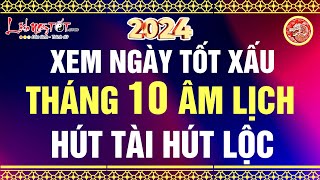 Xem Ngày Tốt Xấu Tháng 10 Âm Lịch Năm 2024 Chọn Ngày Cát Lợi Để Đại Sự Thành Công Hút Tài Hút Lộc [upl. by Rezeile]