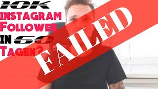 10K Instagram Followers in unter 60 Tagen  FAILED [upl. by Arielle]