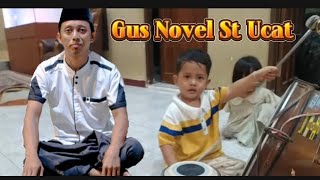 Gus Novel St Ucat bersholawat  bikin Gemes St Ucat [upl. by Orravan697]