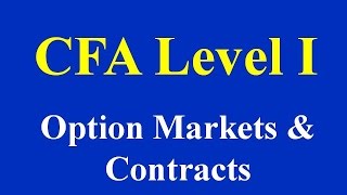 CFA Level  I Option Markets amp Contracts Part 1 of 4 [upl. by Mercado233]