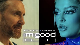 David Guetta amp Bebe Rexha  Im Good Blue Official Music Video [upl. by Vasyuta]