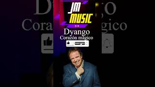 Dyango  Corazón mágico JM Music Dr [upl. by Leizahaj872]