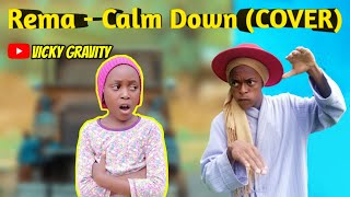 Rema  Calm Down Official Cover Song By Vicky Gravity inspired by Mama Chinedu [upl. by Nesto838]