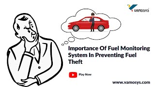 Importance Of Fuel Monitoring System In Preventing Fuel Theft  VAMOSYS [upl. by Kulsrud]