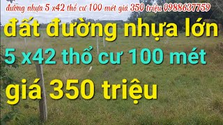 đường nhựa 5 x42 thổ cư 100 mét giá 350 triệu 0988637759 [upl. by Kila986]