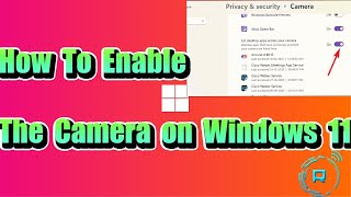 How to Enable the Camera on Windows 11 [upl. by Ettenot]