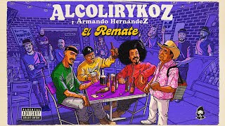 AlcolirykoZ amp Armando Hernandez  El Remate Prod El Arkeólogo [upl. by Buller209]