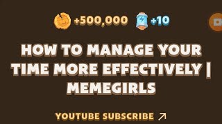 MemeFi New Video Code  HOW TO MANAGE YOUR TIME MORE EFFECTIVELY I MEMEGIRLS  MEMEFI [upl. by Hook63]