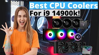 The Best CPU Coolers for Intel Core i9 14900K In 2024 TOP 3 [upl. by Randene899]