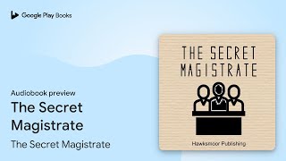 The Secret Magistrate by The Secret Magistrate · Audiobook preview [upl. by Syl]