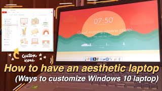 HOW TO HAVE AN AESTHETIC LAPTOP I Ways to customize your windows 10 laptop [upl. by Odracir]