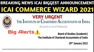 Breaking News  Big Alerts ⚠️ ICAI Biggest Announcement  Commerce Wizard 2021 Urgent Announcement [upl. by Oliy198]