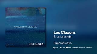 Los Claxons ft La Leyenda  Superadictivo [upl. by Daria]