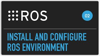 ROS tutorial 02 install and configure ROS environment [upl. by Gabbert693]