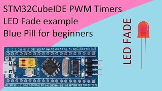 15 STM32CubeIDE LED FADE PWM Timers with STM32F103C8T6 [upl. by Heppman667]