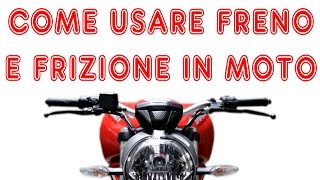 COME USARE FRENO E FRIZIONE IN MOTO [upl. by Imij953]